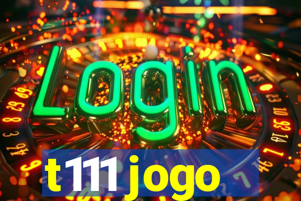 t111 jogo